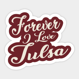 Forever i love Tulsa Sticker